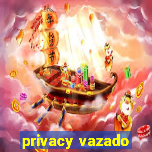 privacy vazado